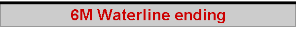 6M Waterline ending