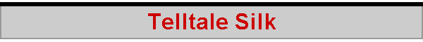 Telltale Silk
